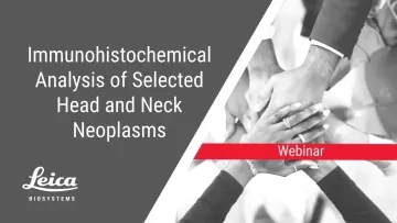 Immunohistochemical Analysis of Selected Head and Neck Neoplasms Webinar Thumbnail