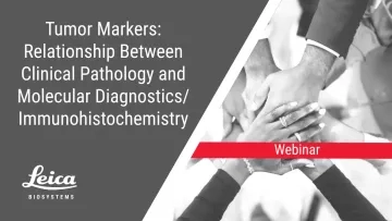 Tumor Markers: Relationship Between Clinical Pathology and Molecular Diagnostics/Immunohistochemistry Webinar Thumbnail