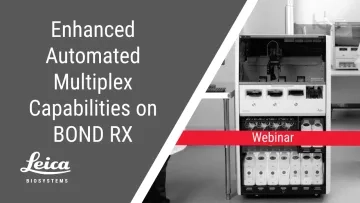 Enhanced Automated Multiplex Capabilities on Leica Biosystems BOND RX System Webinar Thumbnail